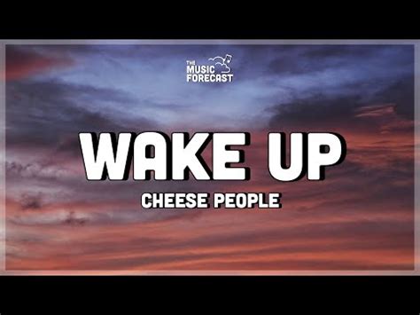 cheese people wake up lyrics|wake up by cheese people.